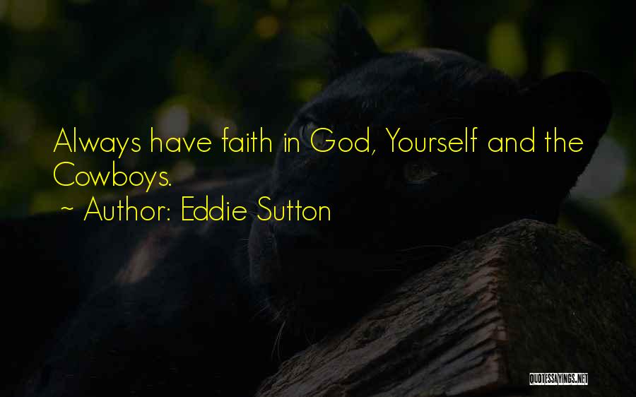 Cowboys And God Quotes By Eddie Sutton