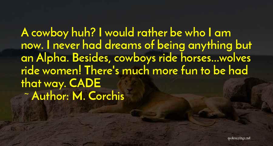 Cowboys And Horses Quotes By M. Corchis