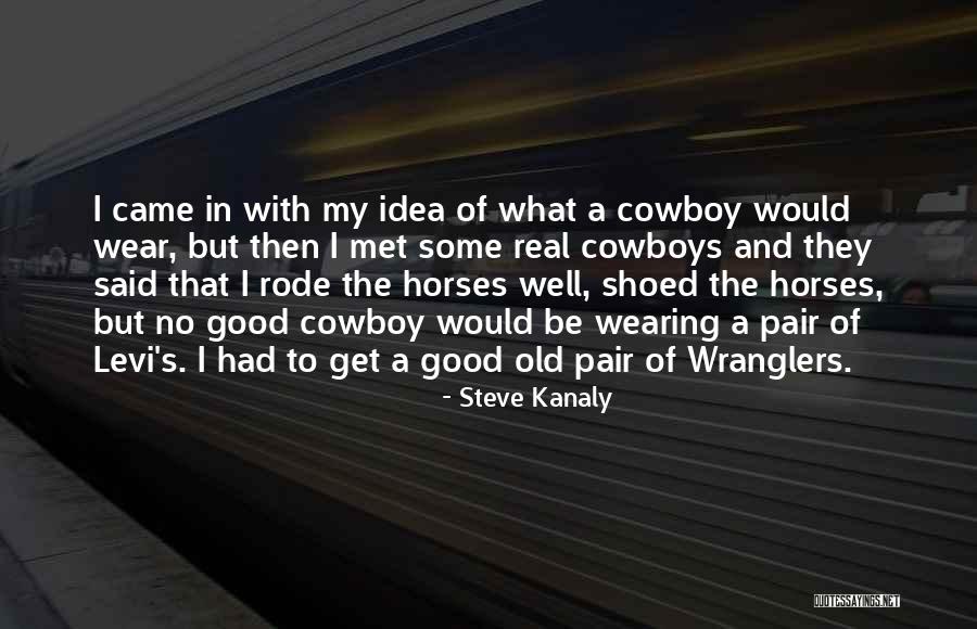 Cowboys And Horses Quotes By Steve Kanaly