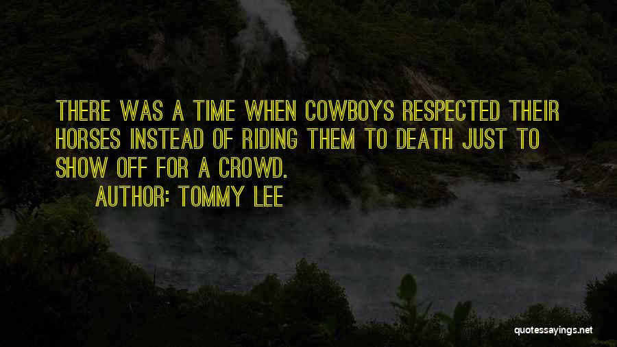 Cowboys And Horses Quotes By Tommy Lee