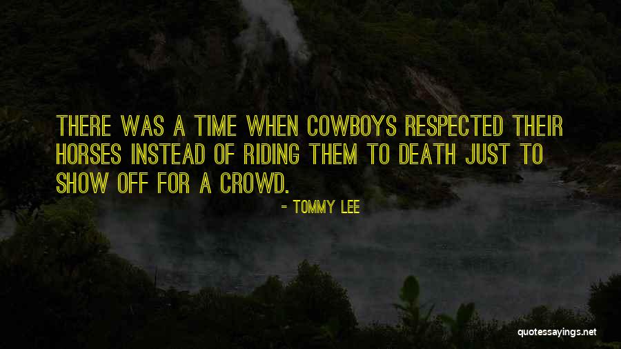 Cowboys And Horses Quotes By Tommy Lee