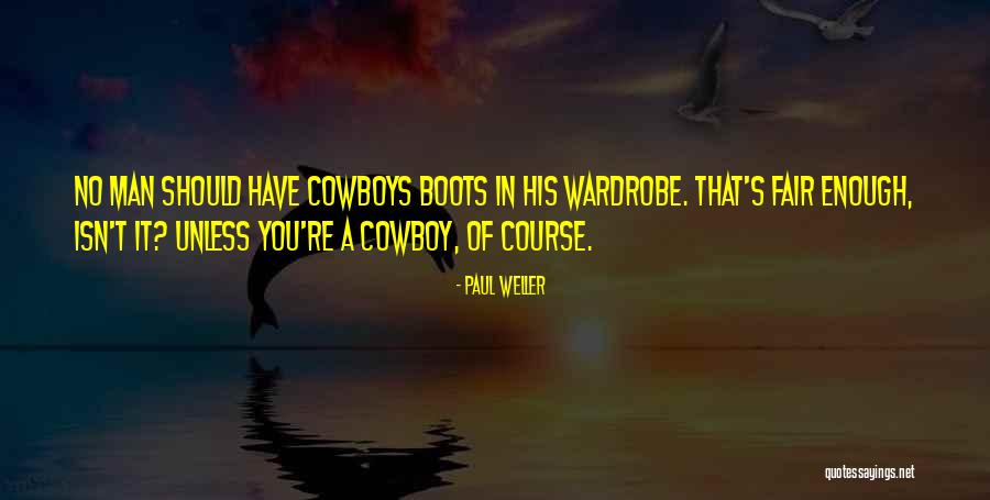 Cowboys Boots Quotes By Paul Weller