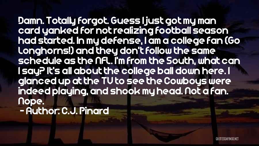 Cowboys Football Quotes By C.J. Pinard