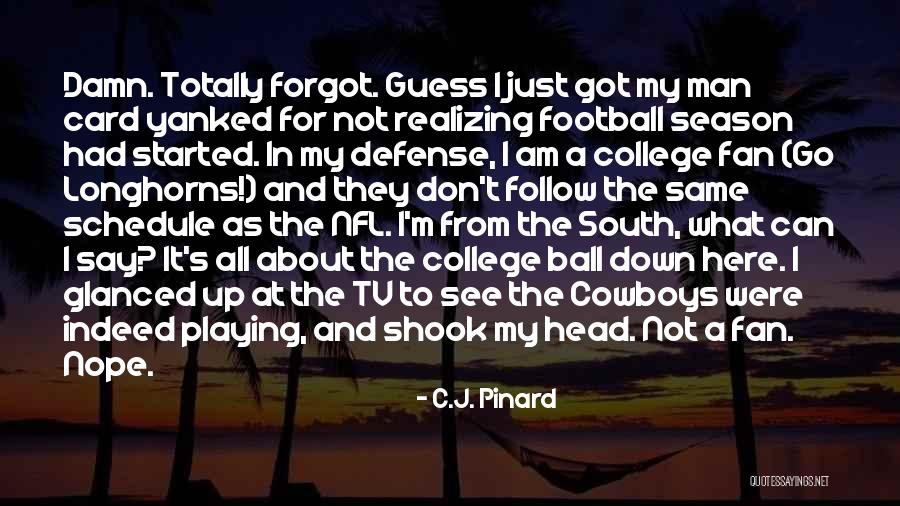 Cowboys Football Quotes By C.J. Pinard