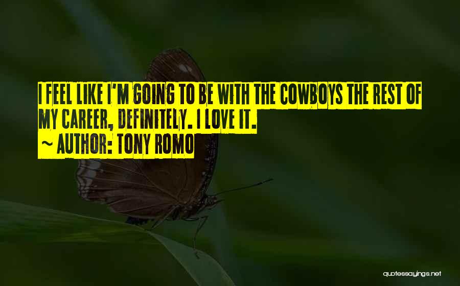 Cowboys Love Quotes By Tony Romo