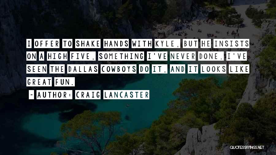 Cowboys Quotes By Craig Lancaster