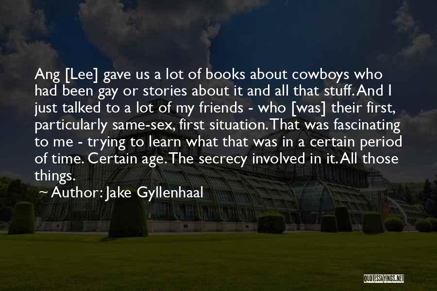 Cowboys Quotes By Jake Gyllenhaal