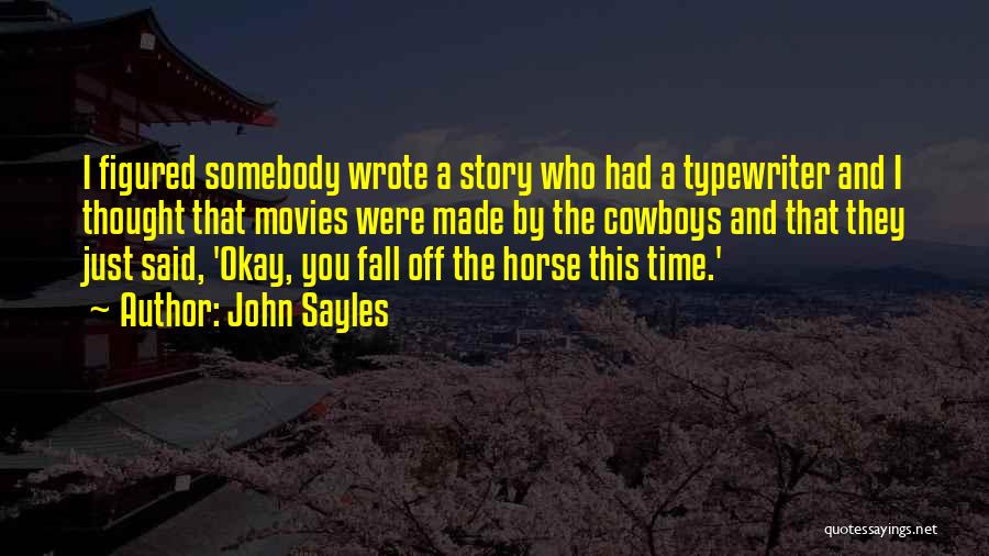 Cowboys Quotes By John Sayles