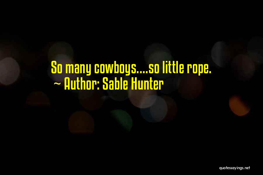 Cowboys Quotes By Sable Hunter