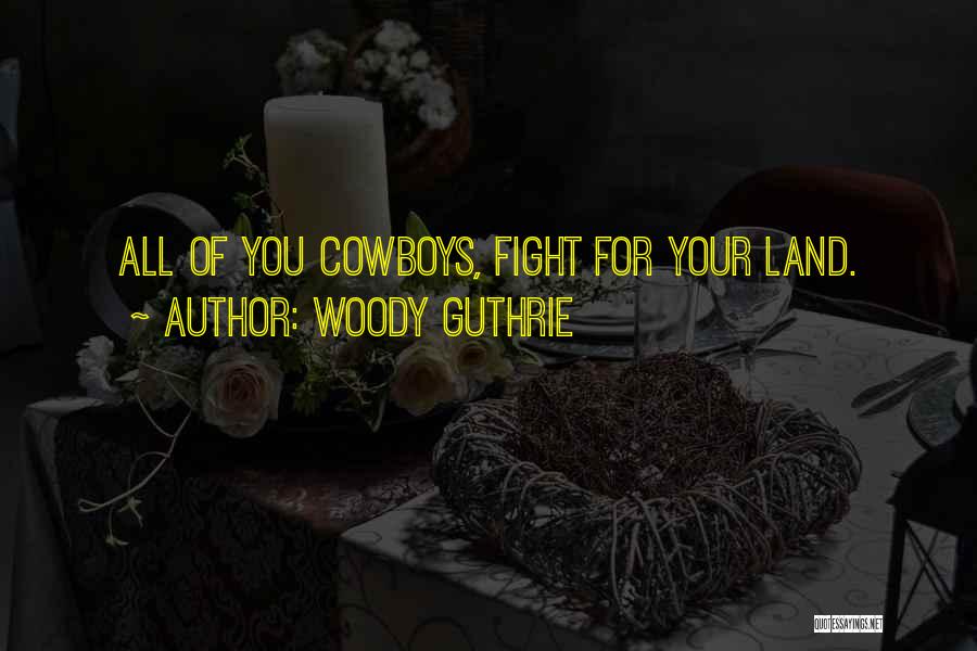 Cowboys Quotes By Woody Guthrie