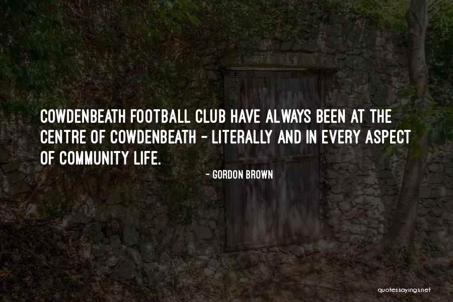 Cowdenbeath Football Quotes By Gordon Brown Cowdenbeath Football Quotes By Gordon Brown