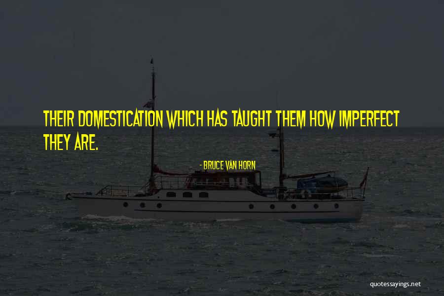 Cowiest Quotes By Bruce Van Horn Cowiest Quotes By Bruce Van Horn