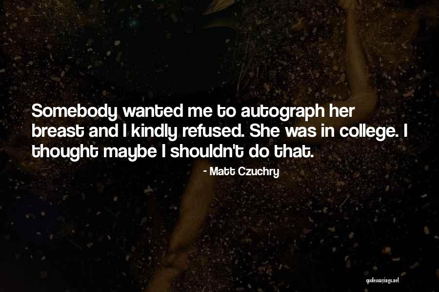 Cowish Plant Quotes By Matt Czuchry Cowish Plant Quotes By Matt Czuchry