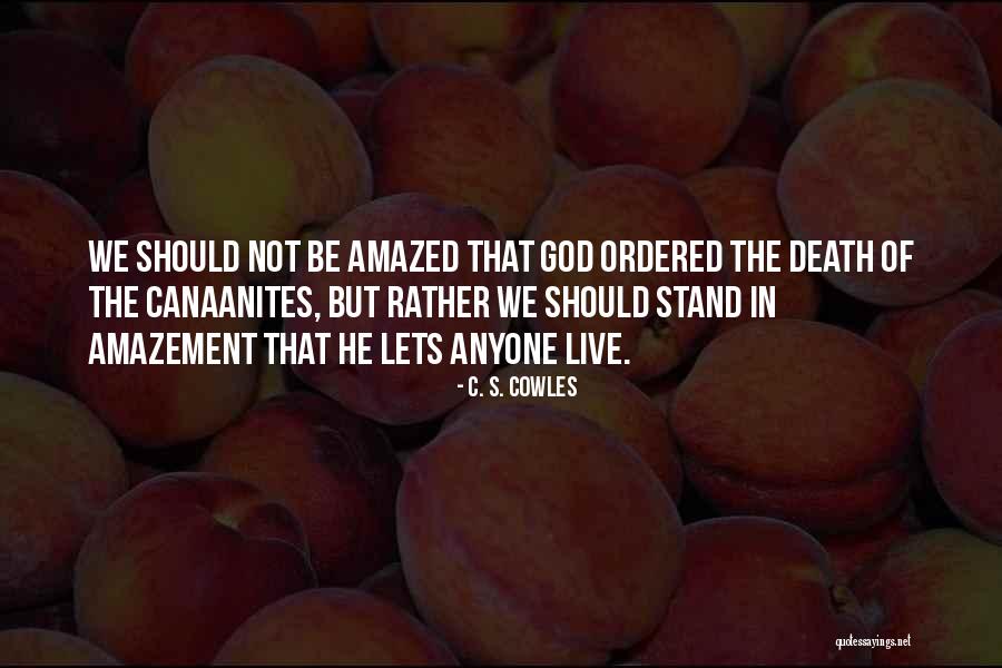 Cowles Quotes By C. S. Cowles Cowles Quotes By C. S. Cowles