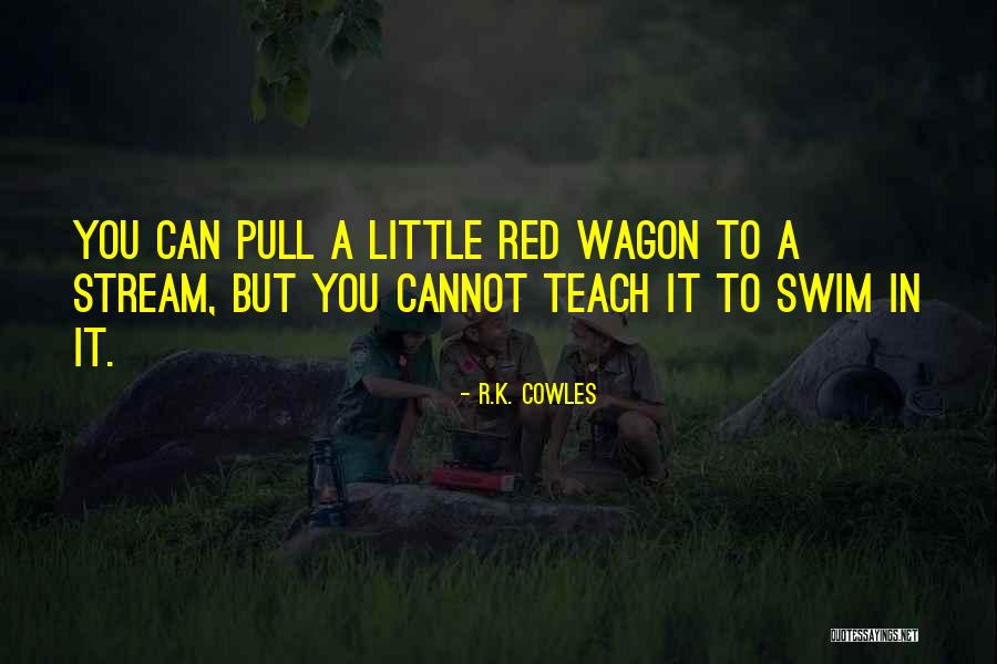 Cowles Quotes By R.K. Cowles Cowles Quotes By R.K. Cowles