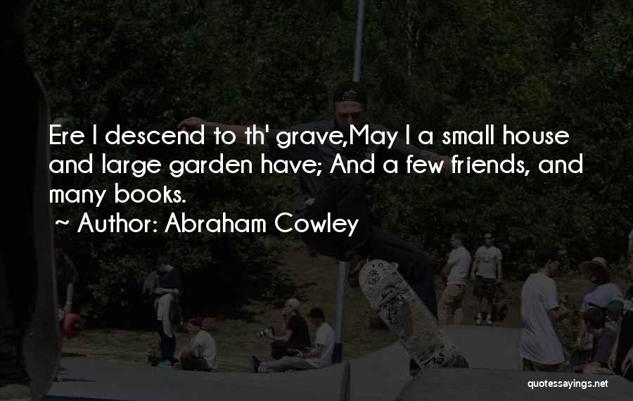 Cowley Quotes By Abraham Cowley