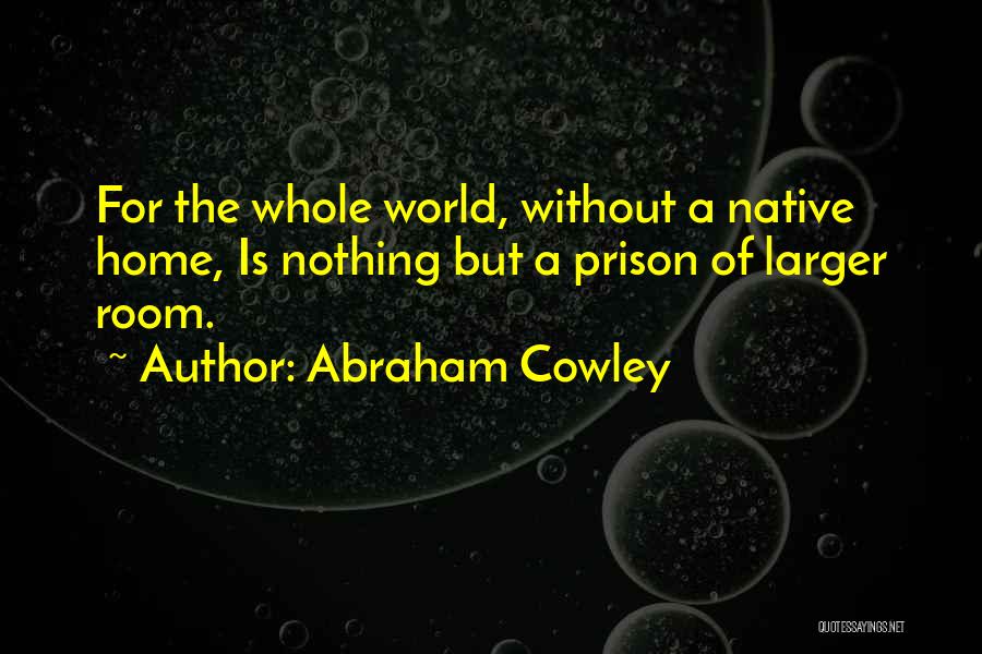 Cowley Quotes By Abraham Cowley