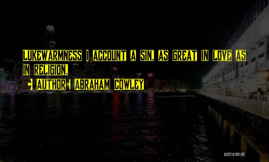 Cowley Quotes By Abraham Cowley