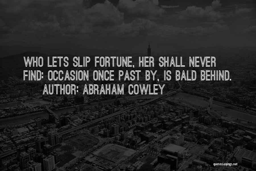 Cowley Quotes By Abraham Cowley
