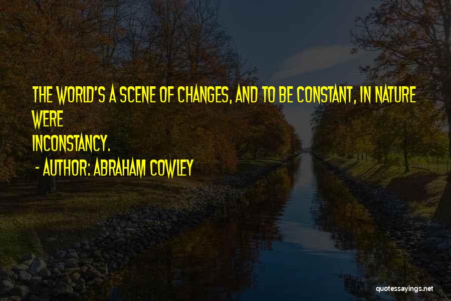 Cowley Quotes By Abraham Cowley