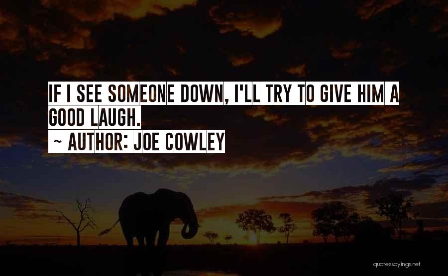 Cowley Quotes By Joe Cowley