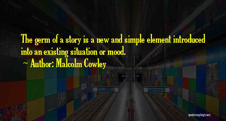 Cowley Quotes By Malcolm Cowley