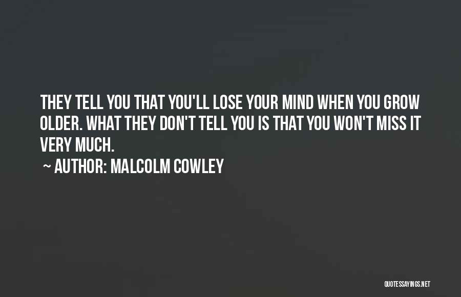 Cowley Quotes By Malcolm Cowley