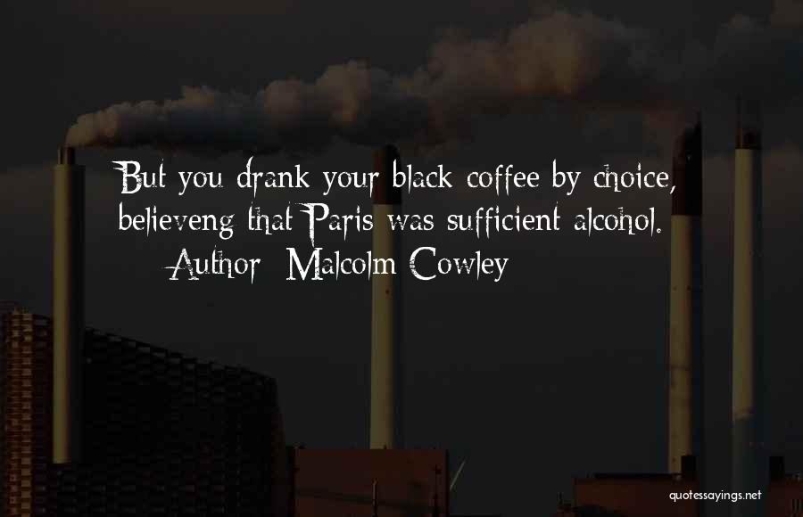 Cowley Quotes By Malcolm Cowley