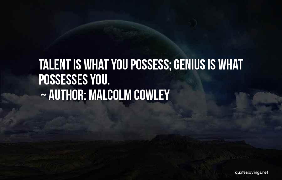 Cowley Quotes By Malcolm Cowley