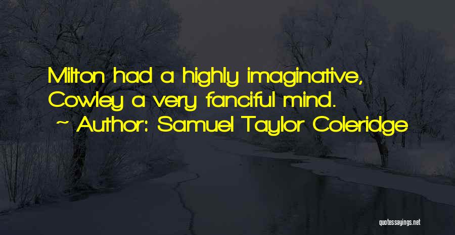 Cowley Quotes By Samuel Taylor Coleridge