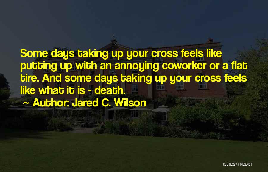 Coworker Quotes By Jared C. Wilson