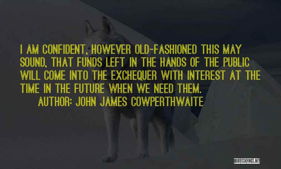 Cowperthwaite Quotes By John James Cowperthwaite