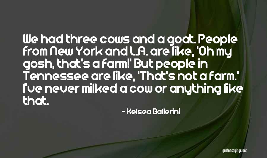 Cows And A Farm Quotes By Kelsea Ballerini Cows And A Farm Quotes By Kelsea Ballerini