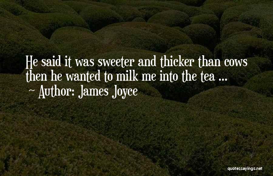 Cows And Milk Quotes By James Joyce