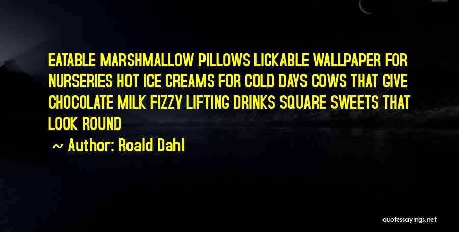 Cows Quotes By Roald Dahl