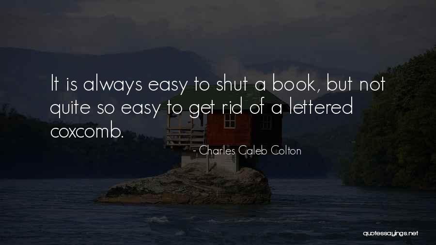 Coxcomb Quotes By Charles Caleb Colton Coxcomb Quotes By Charles Caleb Colton