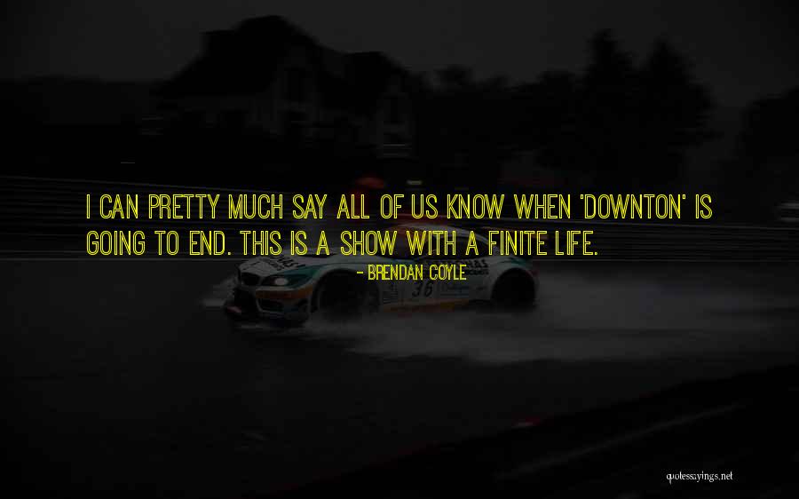 Coyle Quotes By Brendan Coyle Coyle Quotes By Brendan Coyle
