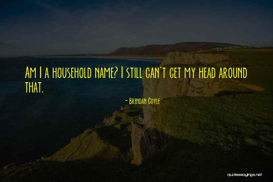 Coyle Quotes By Brendan Coyle Coyle Quotes By Brendan Coyle