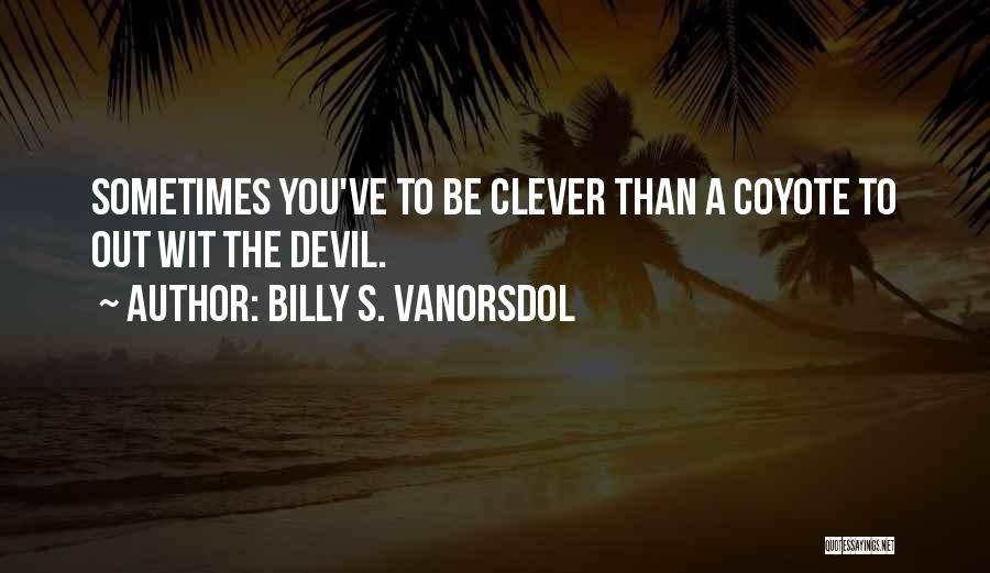 Coyote Quotes By Billy S. VanOrsdol