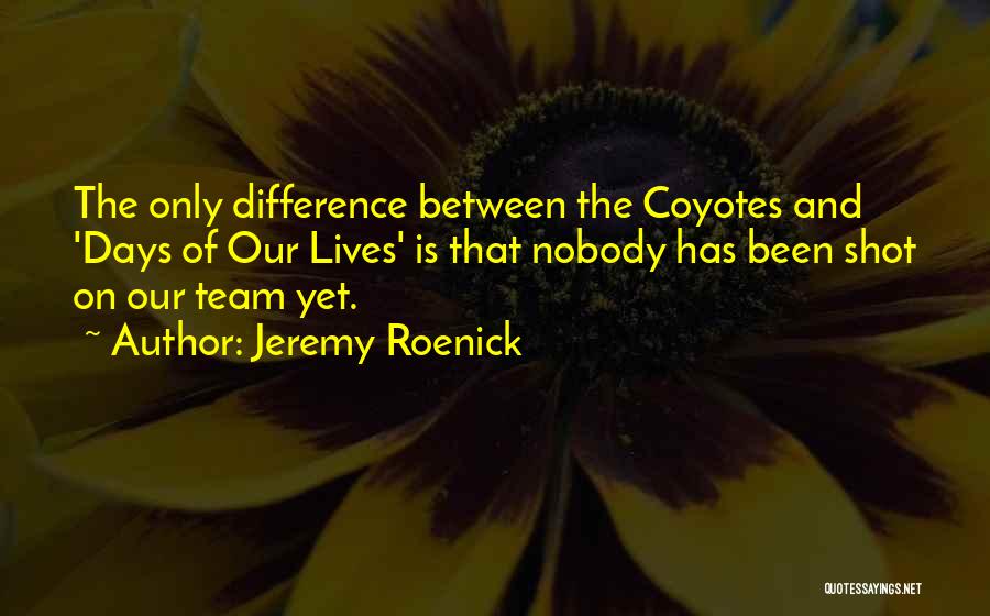 Coyotes Quotes By Jeremy Roenick