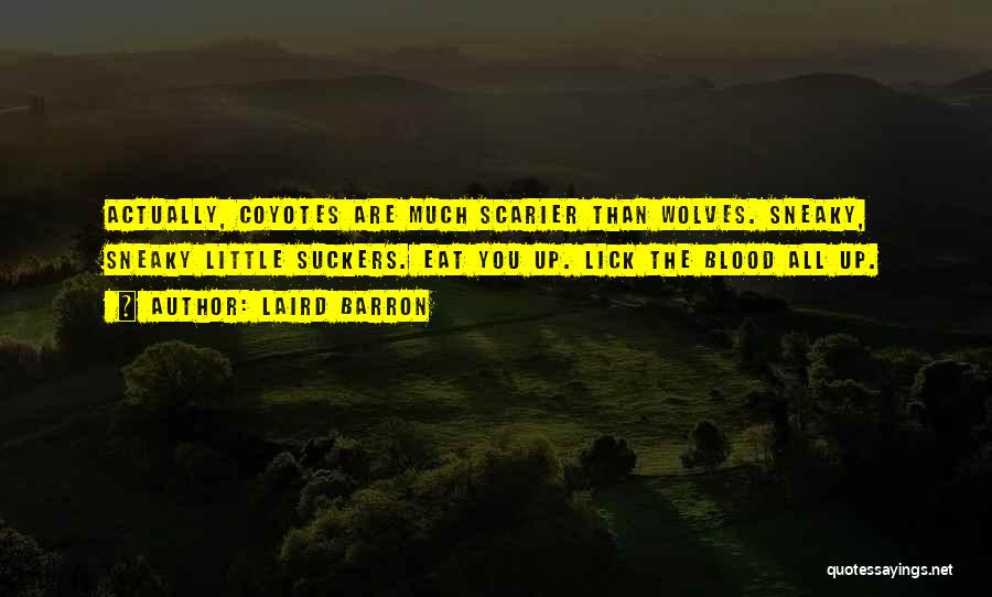 Coyotes Quotes By Laird Barron