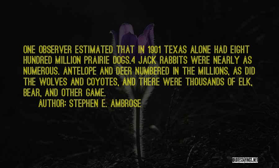 Coyotes Quotes By Stephen E. Ambrose