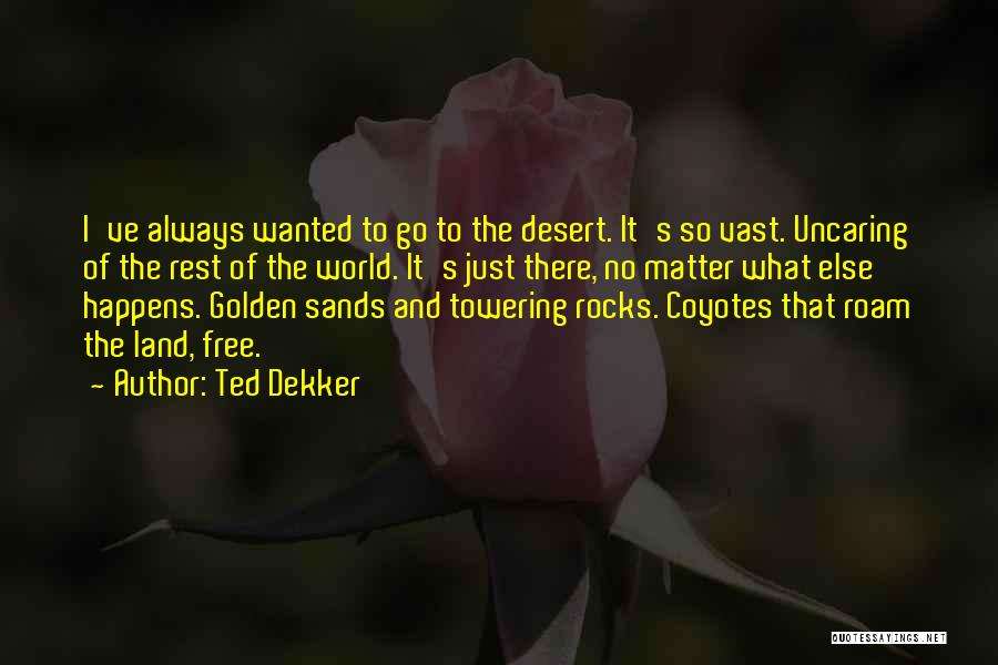 Coyotes Quotes By Ted Dekker