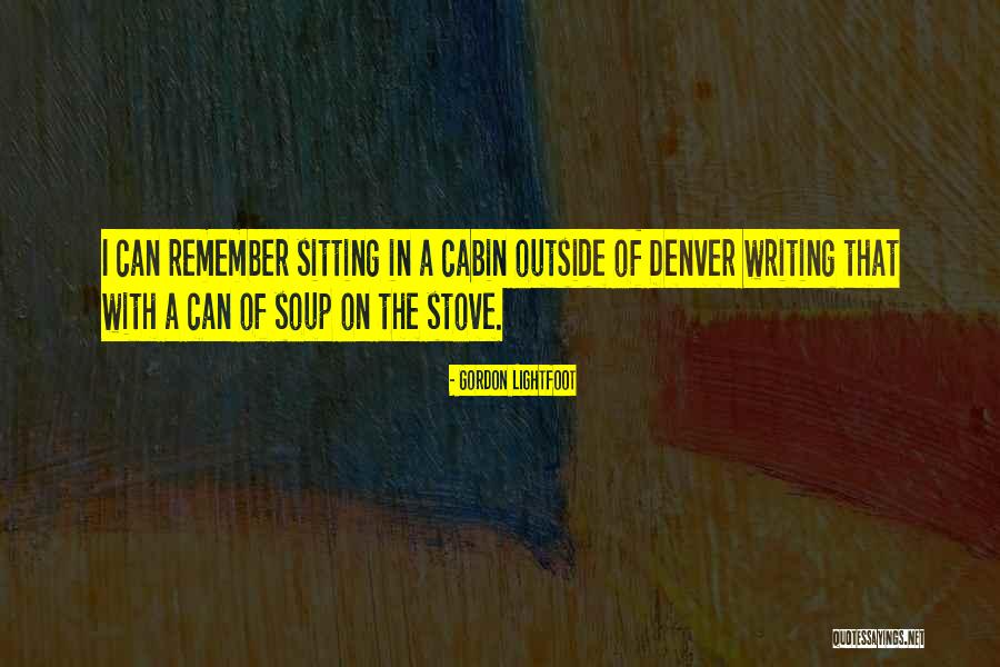 Cozy Cabin Quotes By Gordon Lightfoot Cozy Cabin Quotes By Gordon Lightfoot