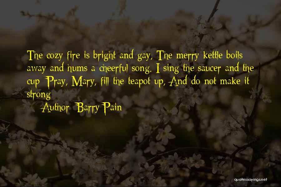 Cozy Fire Quotes By Barry Pain