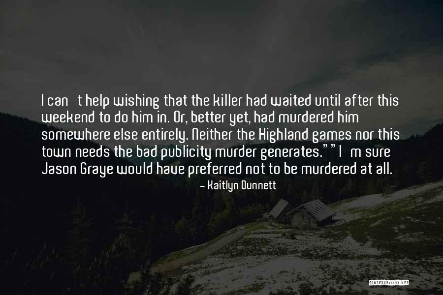 Cozy Murder Mystery Quotes By Kaitlyn Dunnett Cozy Murder Mystery Quotes By Kaitlyn Dunnett