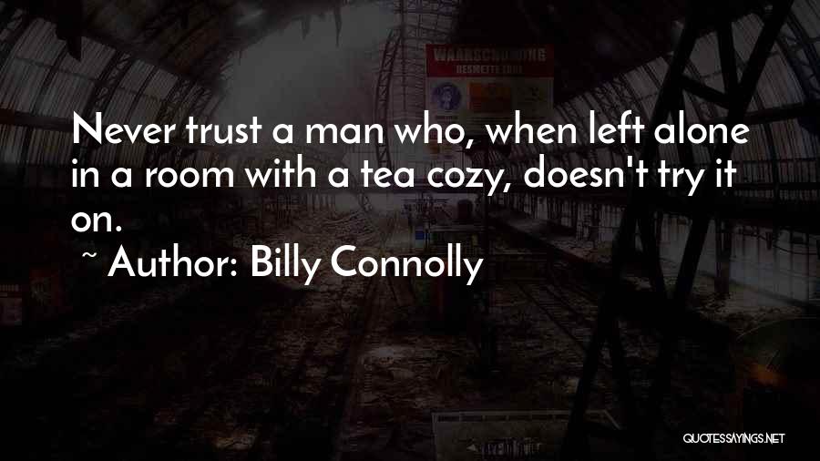 Cozy Room Quotes By Billy Connolly