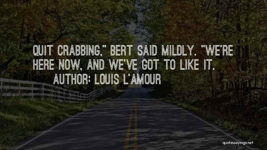 Crabbing Quotes By Louis L'Amour