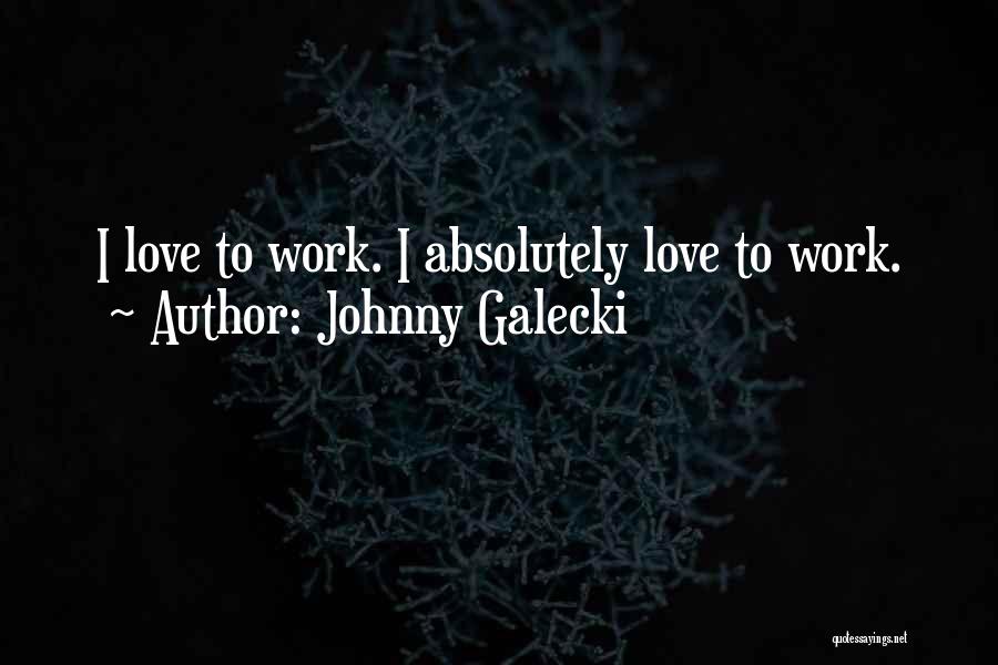 Crabgrass Seed Quotes By Johnny Galecki