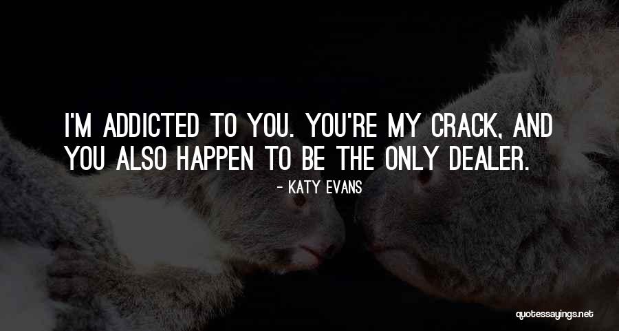 Crack Dealer Quotes By Katy Evans